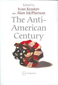 The Anti-American Century (Hardcover)