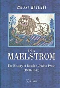 In a Maelstrom: The History of Russian-Jewish Prose, 1860-1940 (Hardcover)