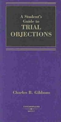 A Students Guide to Trial Objections (Paperback)