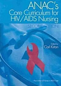Anacs Core Curriculum for HIV/AIDS Nursing (Paperback, 2)