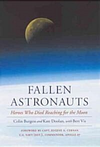 Fallen Astronauts: Heroes Who Died Reaching for the Moon (Paperback)