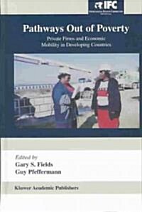 Pathways Out of Poverty: Private Firms and Economic Mobility in Developing Countries (Hardcover, 2003)