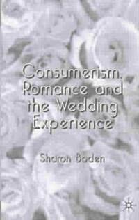 Consumerism, Romance and the Wedding Experience (Hardcover)
