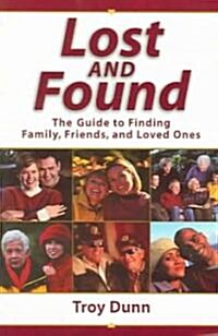 Lost and Found: The Guide to Finding Family, Friends, and Loved Ones (Paperback)