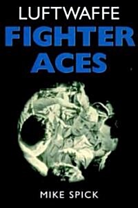 Luftwaffe Fighter Aces : The Jagdflieger and Their Combat Techniques (Paperback, New ed)