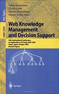 Web Knowledge Management and Decision Support: 14th International Conference on Applications of PROLOG, Inap 2001, Tokyo, Japan, October 20-22, 2001, (Paperback, 2003)