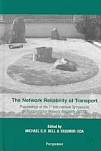 The Network Reliability of Transport : Proceedings of the 1st International Symposium on Transportation Network Reliability (INSTR) (Hardcover)