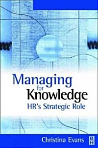 Managing for Knowledge - HRs Strategic Role (Paperback)