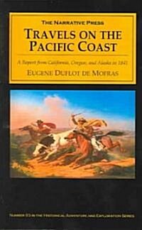 Travels on the Pacific Coast: A Report from California, Oregon, and Alaska in 1841 (Paperback)