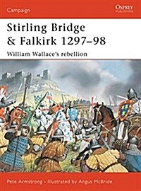 Stirling Bridge and Falkirk 1297-98 : William Wallaces Rebellion (Paperback)