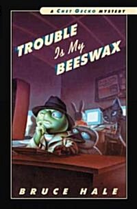 Trouble Is My Beeswax (Hardcover)