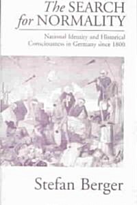 The Search for Normality: National Identity and Historical Consciousness in Germany Since 1800 (Paperback)