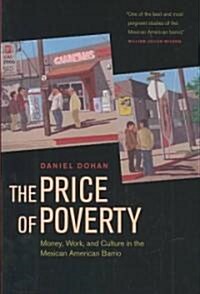 The Price of Poverty: Money, Work, and Culture in the Mexican American Barrio (Paperback)