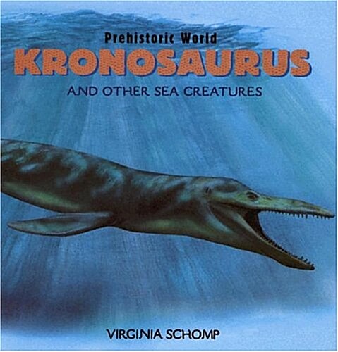 Kronosaurus and Other Sea Creatures (Library Binding)