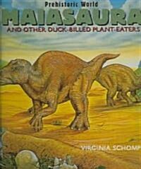 Maiasaura: And Other Duck-Billed Plant-Eaters (Library Binding)