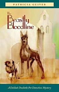 The Beastly Bloodline: A Delilah Doolittle Pet Detective Mystery (Paperback)