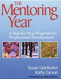 The Mentoring Year: A Step-By-Step Program for Professional Development (Paperback, Updated)