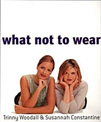 What Not to Wear (Paperback)