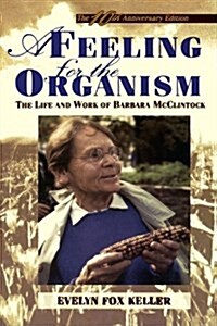 A Feeling for the Organism, 10th Aniversary Edition: The Life and Work of Barbara McClintock (Paperback)