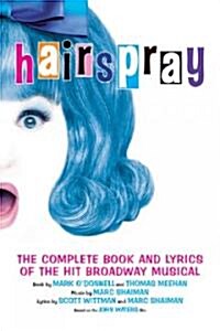 Hairspray: The Complete Book and Lyrics of the Hit Broadway Musical (Paperback)