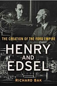 Henry and Edsel: The Creation of the Ford Empire (Hardcover)