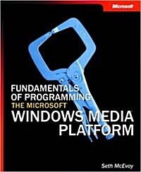 Fundamentals of Programming the Microsoft Windows Media Platform (Paperback, CD-ROM)