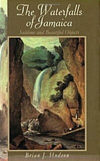 The Waterfalls of Jamaica: Sublime and Beautiful Objects (Paperback)