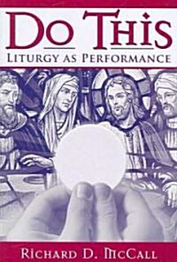 Do This: Liturgy as Performance (Paperback)