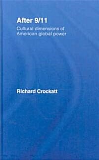 After 9/11 : Cultural Dimensions of American Global Power (Hardcover)