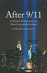 After 9/11 : Cultural Dimensions of American Global Power (Paperback)