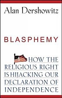 Blasphemy : How the Religious Right is Hijacking the Declaration of Independence (Hardcover)