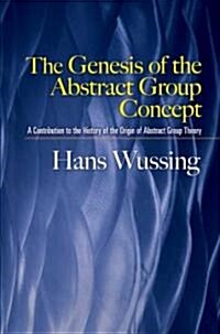 [중고] The Genesis of the Abstract Group Concept: A Contribution to the History of the Origin of Abstract Group Theory (Paperback)