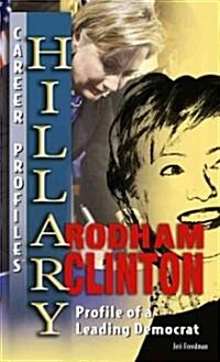 Hillary Rodham Clinton: Profile of a Leading Democrat (Library Binding)