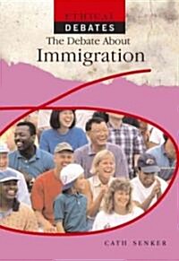 The Debate about Immigration (Library Binding)