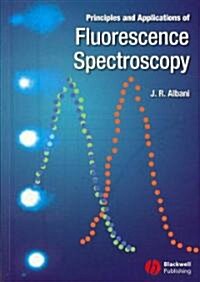 Principles and Applications of Fluorescence Spectroscopy (Paperback)