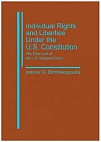 Individual Rights and Liberties Under the U.S. Constitution: The Case Law of the U.S. Supreme Court (Hardcover)