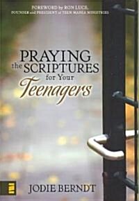 Praying the Scriptures for Your Teenagers: Discover How to Pray Gods Purpose for Their Lives (Paperback)