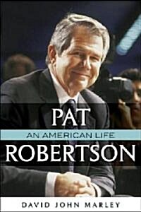 Pat Robertson: An American Life (Hardcover)