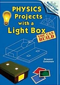 Physics Projects with a Light Box You Can Build (Library Binding)