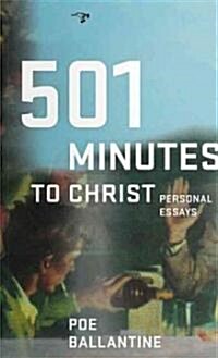 501 Minutes to Christ: Personal Essays (Paperback)
