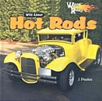 Wild about Hot Rods (Library Binding)