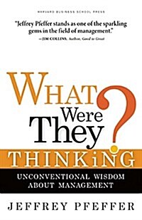 [중고] What Were They Thinking?: Unconventional Wisdom about Management (Hardcover)