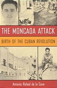 The Moncada Attack: Birth of the Cuban Revolution (Hardcover)