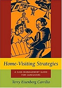 Home-Visiting Strategies: A Case-Management Guide for Caregivers (Paperback)