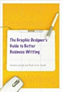 The Graphic Designers Guide to Better Business Writing (Paperback)