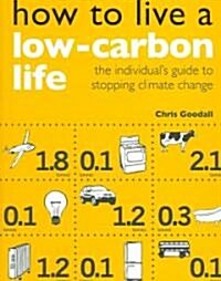 How to Live a Low-carbon Life : The Individuals Guide to Stopping Climate Change (Paperback)