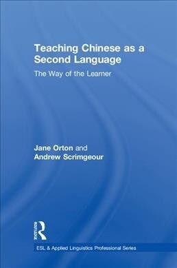 Teaching Chinese as a Second Language: The Way of the Learner (Hardcover)