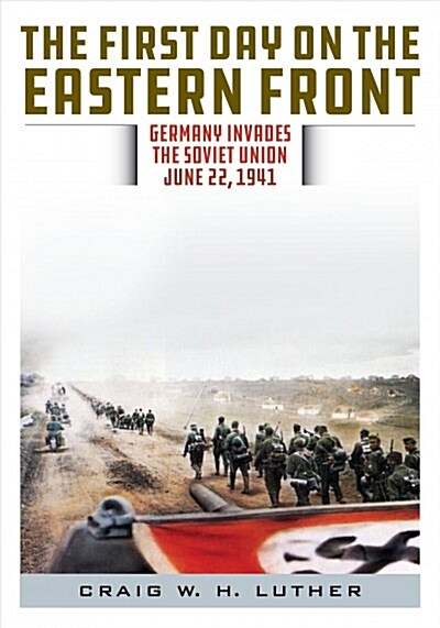 The First Day on the Eastern Front: Germany Invades the Soviet Union, June 22, 1941 (Hardcover)