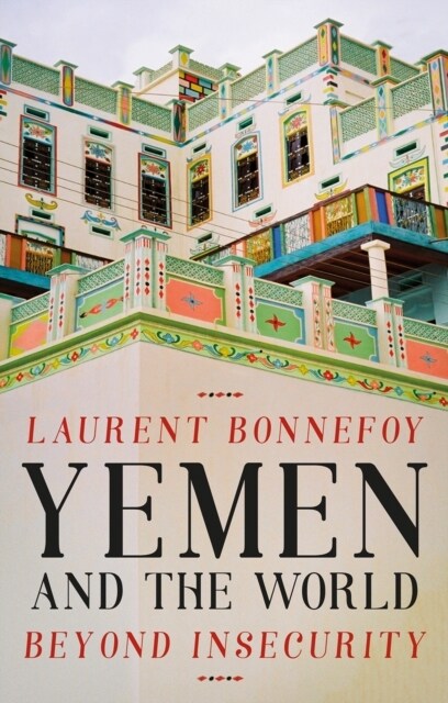 Yemen and the World : Beyond Insecurity (Hardcover)