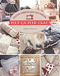 Tout ca pour chats ! : Couture creative pour nos matous (Paperback)